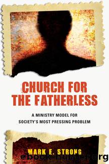 Church for the Fatherless by Strong Mark E.;