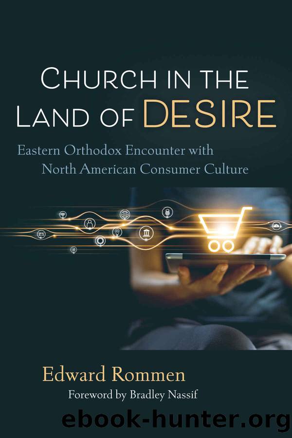Church in the Land of Desire: Eastern Orthodox Encounter with North American Consumer Culture by Edward Rommen