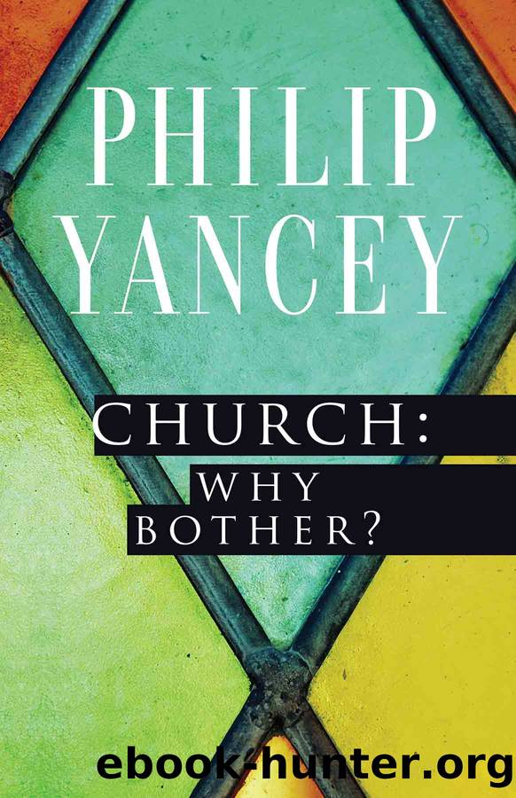 Church: Why Bother? by Philip Yancey