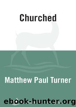Churched: One Kid's Journey Toward God Despite a Holy Mess by Matthew Paul Turner