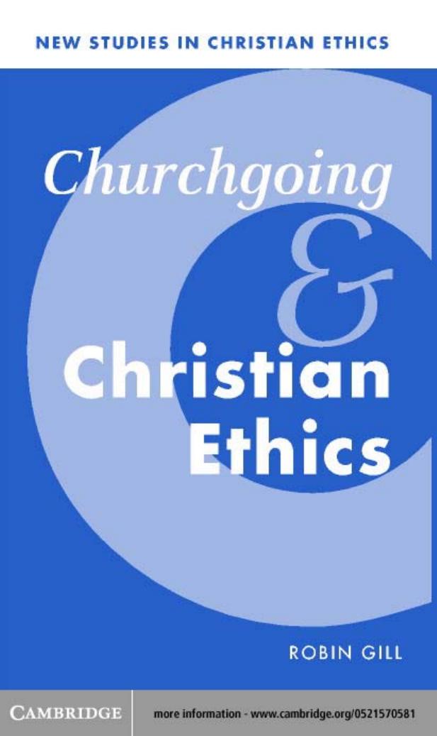 Churchgoing and Christian Ethics by Robin Gill