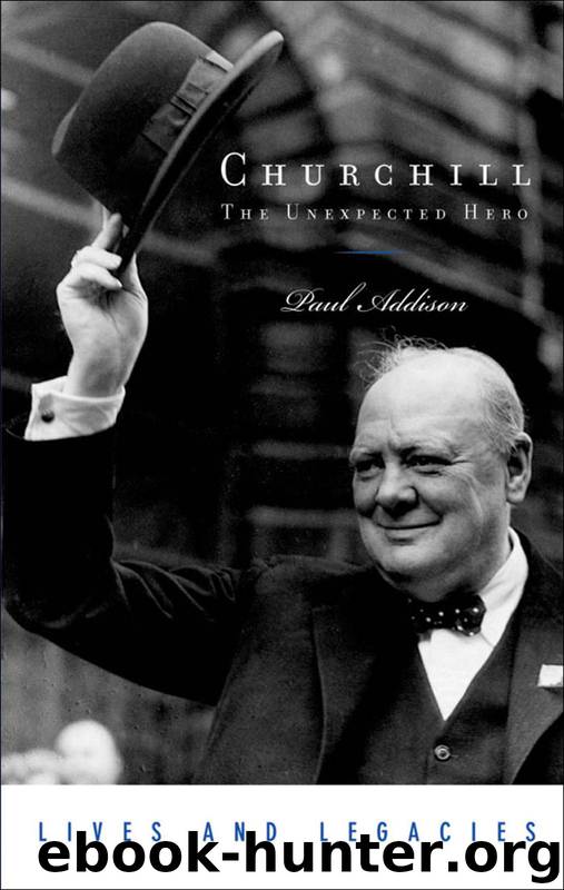 Churchill Unexpected Hero by Paul Addison