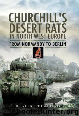 Churchill's Desert Rats in North-West Europe by Patrick Delaforce