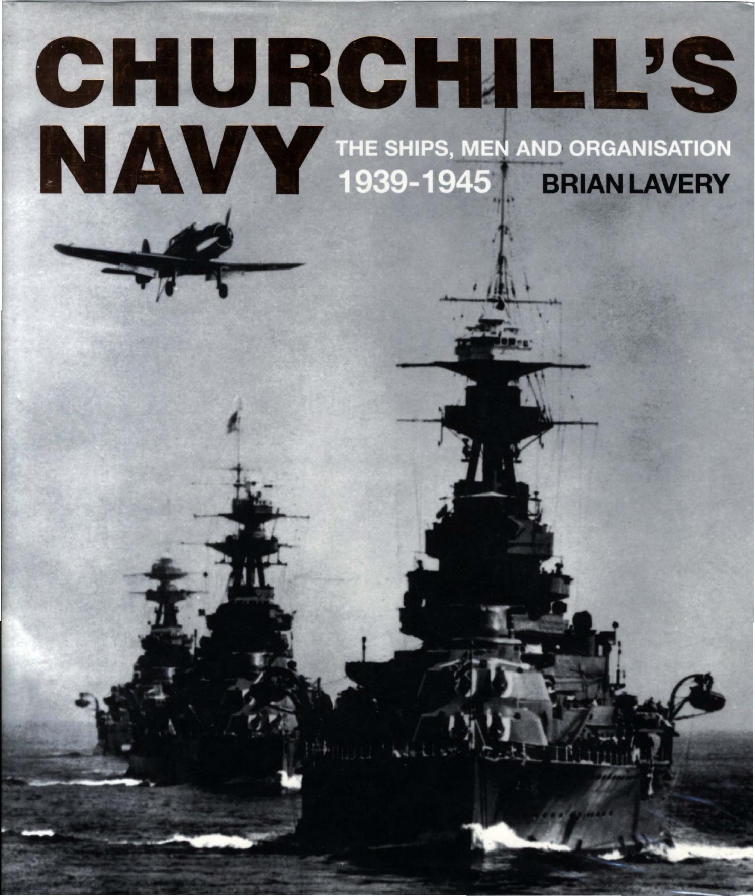 Churchill's Navy - The Ships, Men And Organisation 1939-1945 by Brian Lavery
