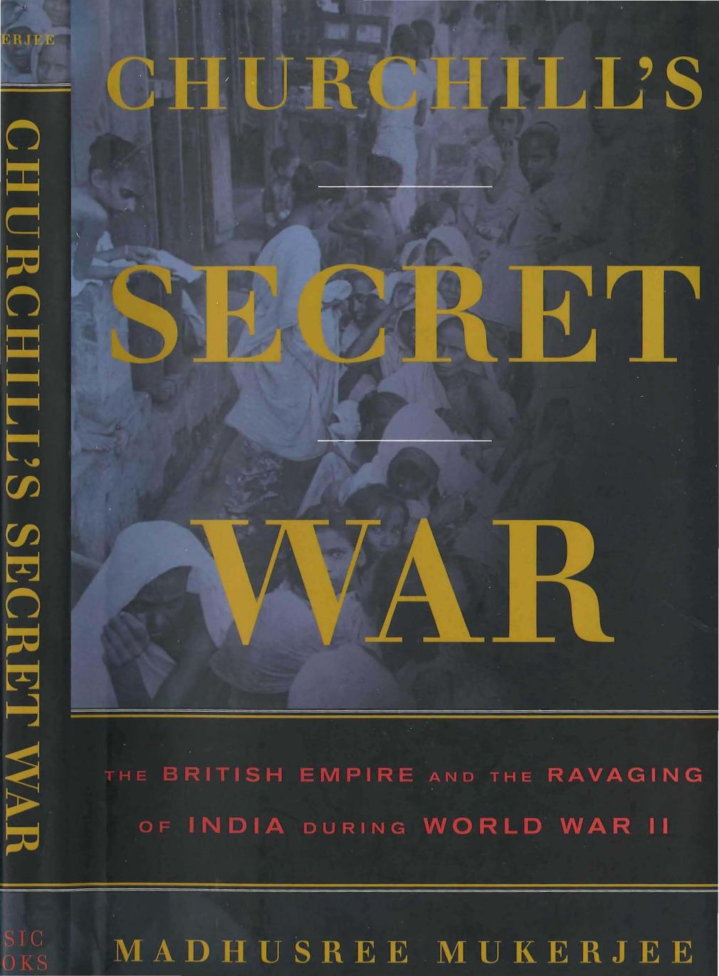 Churchill's Secret War: The British Empire and The Ravaging of India During World War II by Madhusree Mukerjee