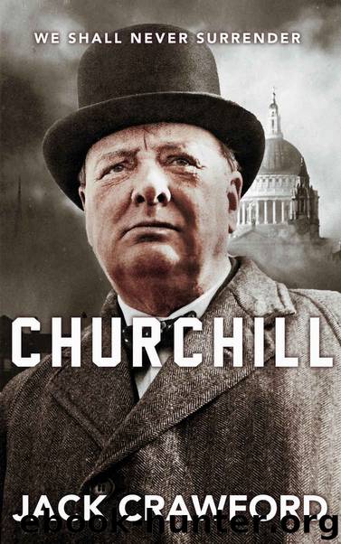 Churchill: We Shall Never Surrender | The Life and Legacy of Winston Churchill by Jack Crawford