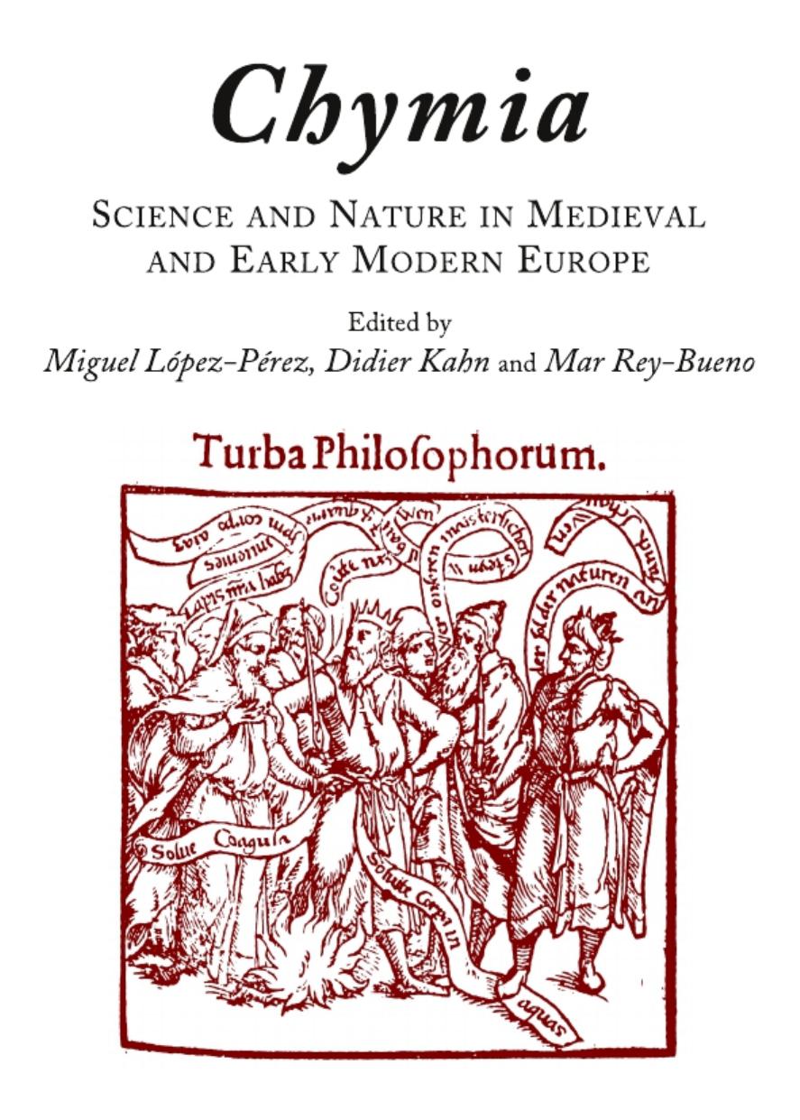 Chymia: Science and Nature in Medieval and Early Modern Europe, 1450-1750 by Miguel Lopez-Perez Didier Kahn Mar Rey-Bueno