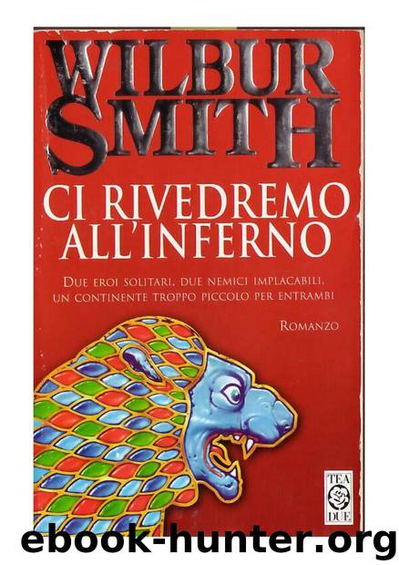 Ci rivedremo all' inferno by Wilbur Smith