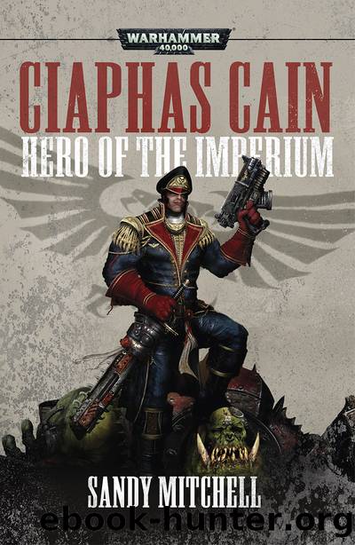 Ciaphas Cain: Hero of the Imperium by Sandy Mitchell