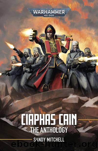 Ciaphas Cain: The Anthology by Sandy Mitchell