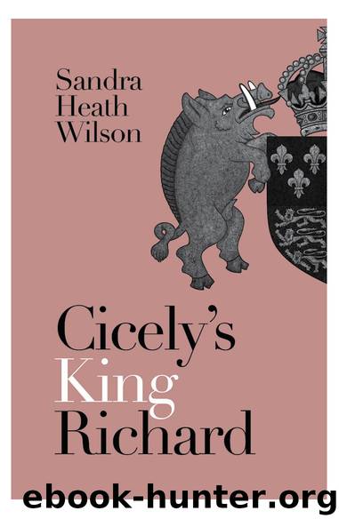 Cicely's King Richard by Sandra Heath Wilson