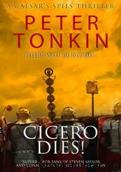 Cicero Dies! by Peter Tonkin