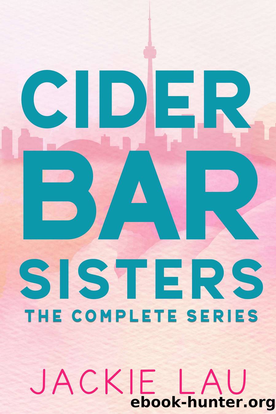 Cider Bar Sisters: The Complete Series by Jackie Lau