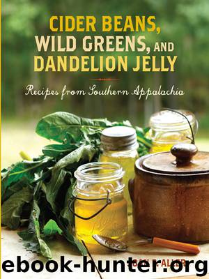 Cider Beans, Wild Greens, and Dandelion Jelly by Joan E. Aller