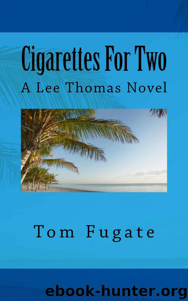 Cigarettes for Two: A Lee Thomas Novel (Spy Dreams Book 3) by Tom Fugate