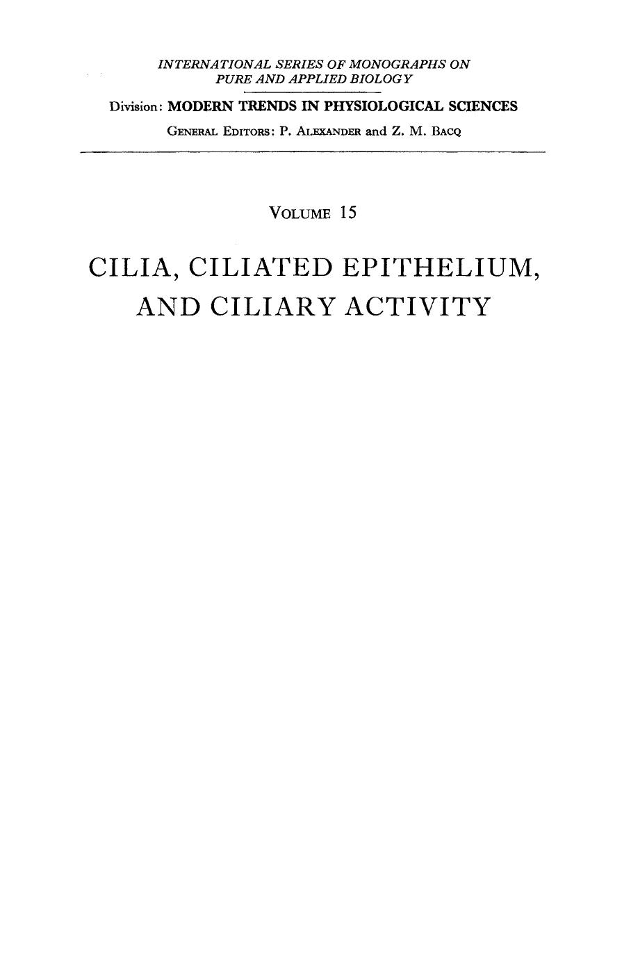 Cilia, Ciliated Epithelium, and Ciliary Activity by José A. Rivera P. Alexander and Z. M. Bacq (Auth.)