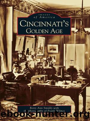 Cincinnati's Golden Age by Betty Ann Smiddy
