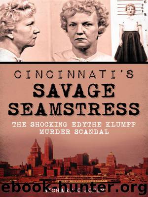 Cincinnati's Savage Seamstress: The Shocking Edythe Klumpp Murder Scandal (True Crime) by Jones Richard O
