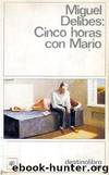 Cinco Horas Con Mario by Miguel Delibes