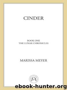Cinder: Book One in the Lunar Chronicles by Meyer Marissa