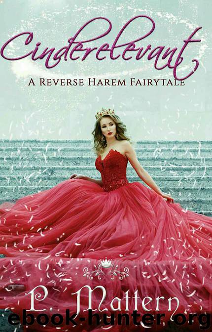 Cinderelevant: A Reverse Harem Fairytale Retelling by P. Mattern