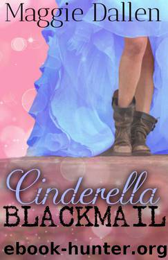 Cinderella Blackmail: A Romantic Comedy by Dallen Maggie