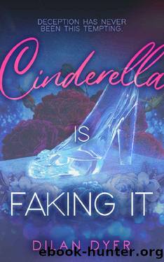 Cinderella Is Faking It (Princess Crossover Series Book 1) by Dilan Dyer
