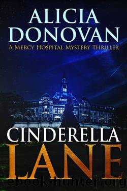 Cinderella Lane: A Mercy Hospital Mystery Thriller (A Mercy Hospital Mystery Thriller Series Book 1) by Alicia Donovan