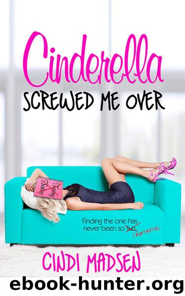 Cinderella Screwed Me Over (Entangled Select) by Madsen Cindi