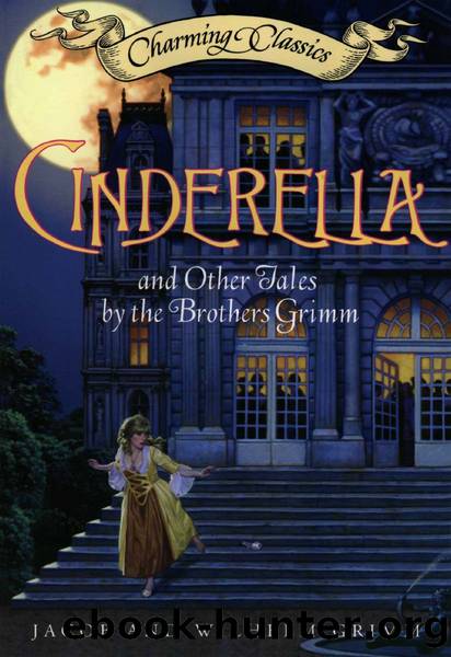 Cinderella and Other Tales by the Brothers Grimm by Jacob & Wilhelm Grimm