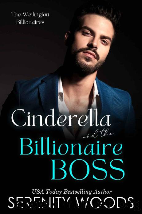 Cinderella and the Billionaire Boss: The Wellington Billionaires (A Boss in a Billion Book 4) by Serenity Woods