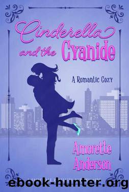 Cinderella and the Cyanide: A Romantic Cozy Novella (Fairy Tale Retelling Cozy Mystery Book 2) by Amorette Anderson