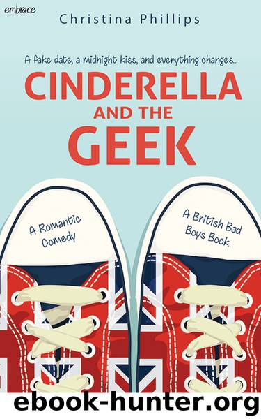 Cinderella and the Geek (British Bad Boys) by Christina Phillips