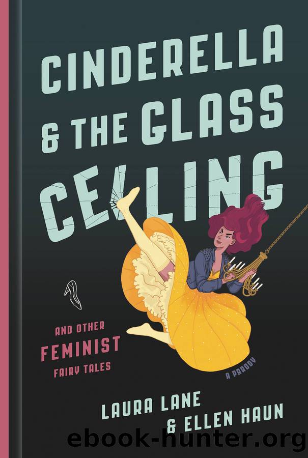 Cinderella and the Glass Ceiling by Laura Lane & Ellen Haun & Nicole Miles