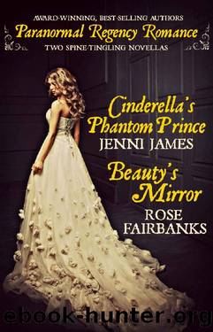 Cinderella's Phantom Prince ; Beauty's Mirror by Jenni James & Rose Fairbanks