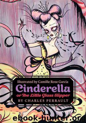 Cinderella, or the Little Glass Slipper by Charles Perrault