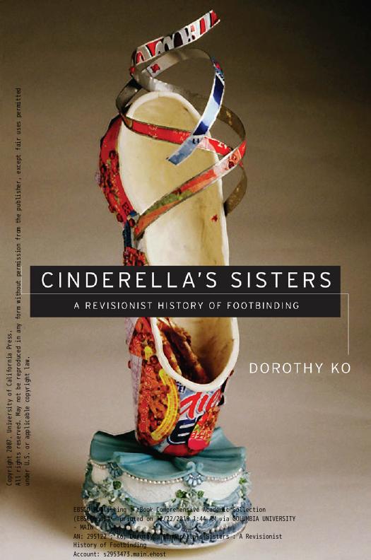 Cinderellaâs Sisters: A Revisionist History of Footbinding by Dorothy Ko