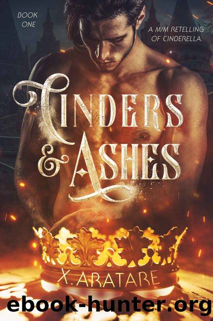 Cinders & Ashes: Book One by X. Aratare