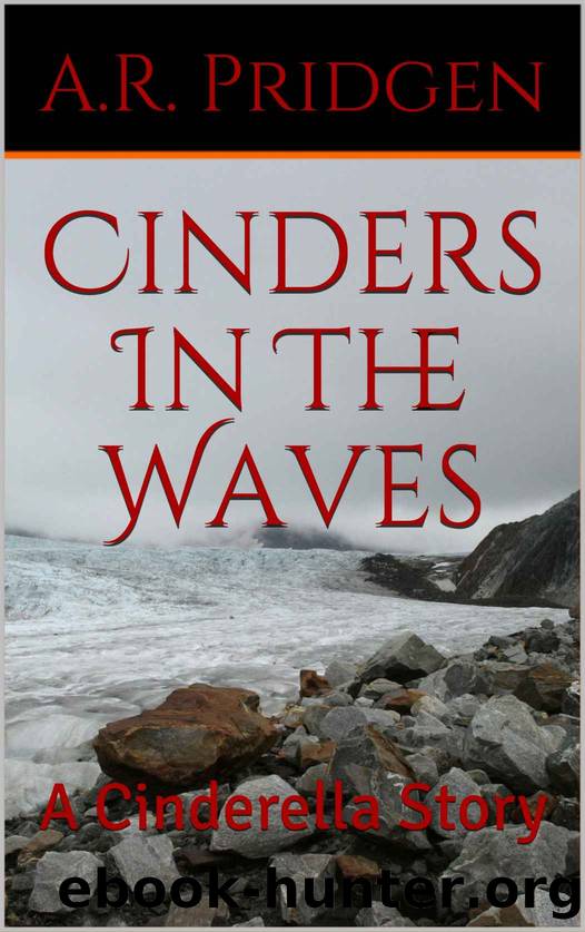 Cinders In The Waves: A Cinderella Story by A.R. Pridgen