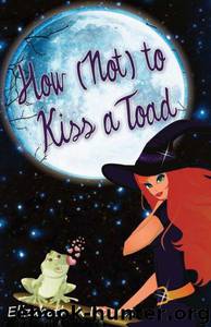 Cindy Eller 01 How (Not) to Kiss a Toad by Elizabeth A. Reeves