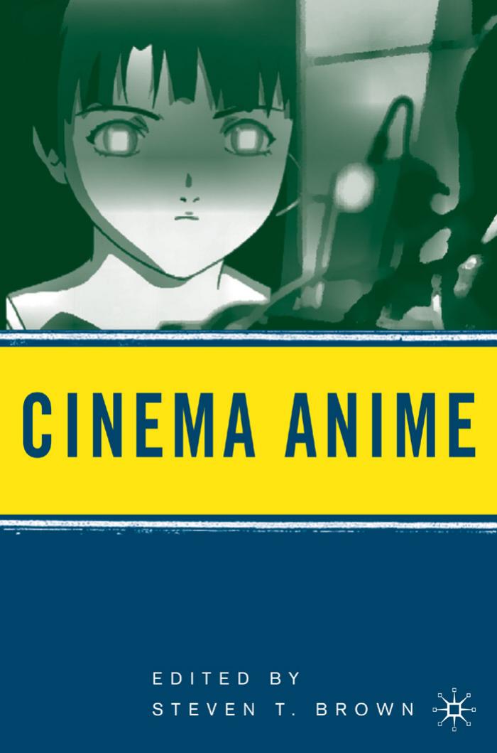 Cinema Anime: Critical Engagements with Japanese Animation by Steven T. Brown (eds.)