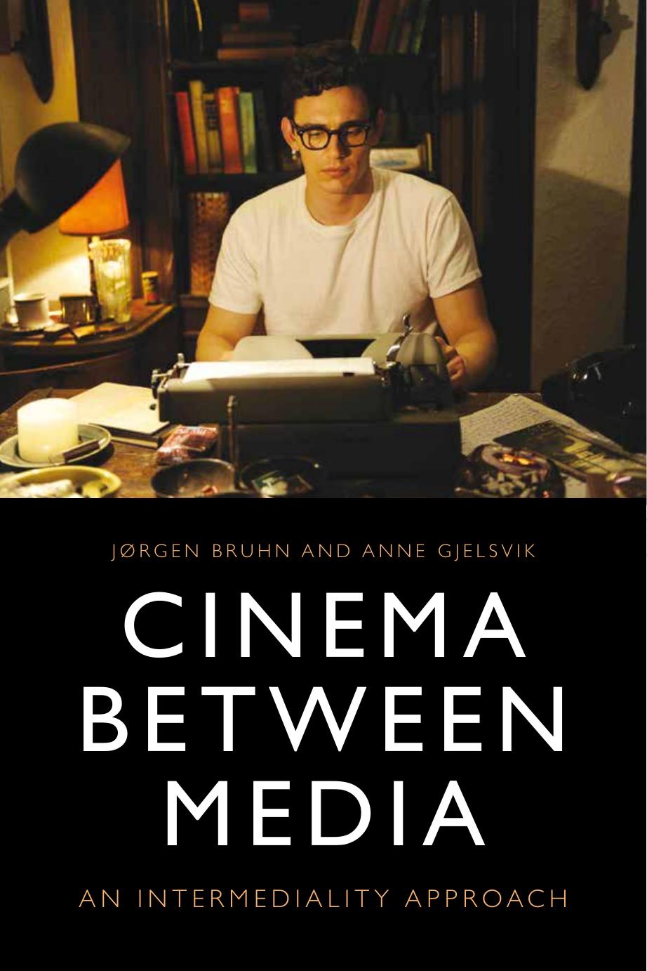 Cinema Between Media: An Intermediality Approach by Jørgen Bruhn Anne Gjelsvik