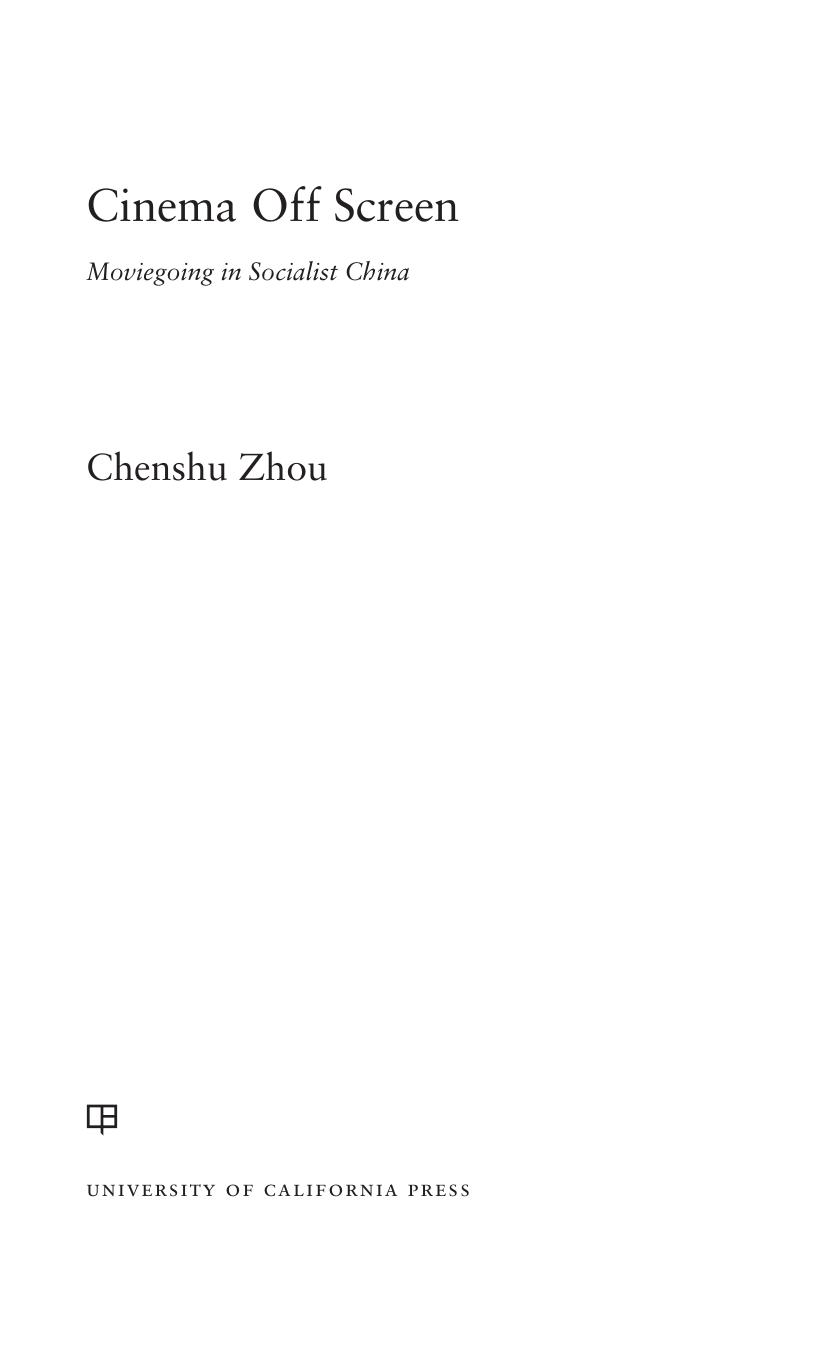 Cinema Off Screen: Moviegoing in Socialist China by Chenshu Zhou