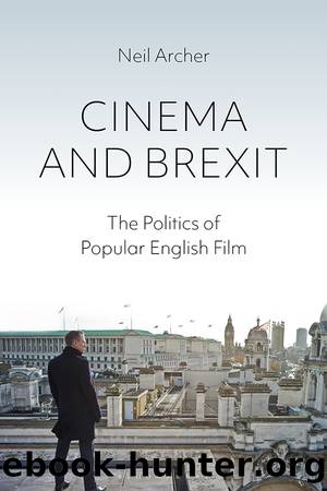 Cinema and Brexit: The Politics of Popular English Film by Neil Archer