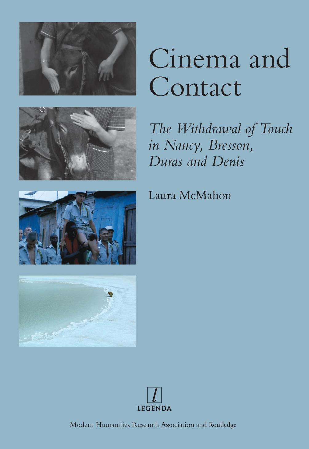 Cinema and Contact: the Withdrawal of Touch in Nancy, Bresson, Duras and Denis by McMahon Laura
