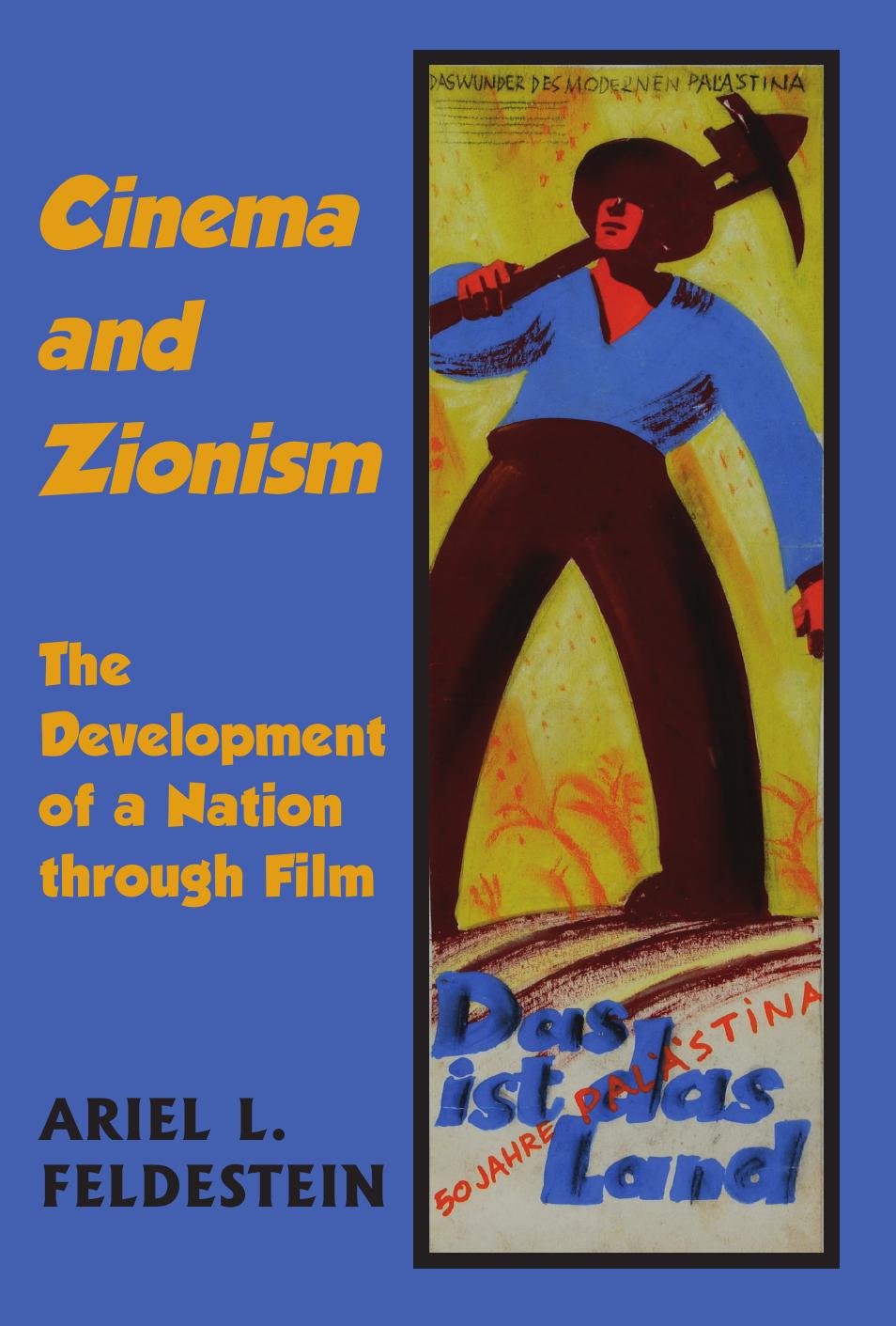 Cinema and Zionism: The Development of a Nation through Film by Ariel L. Feldestein Merav Pagis