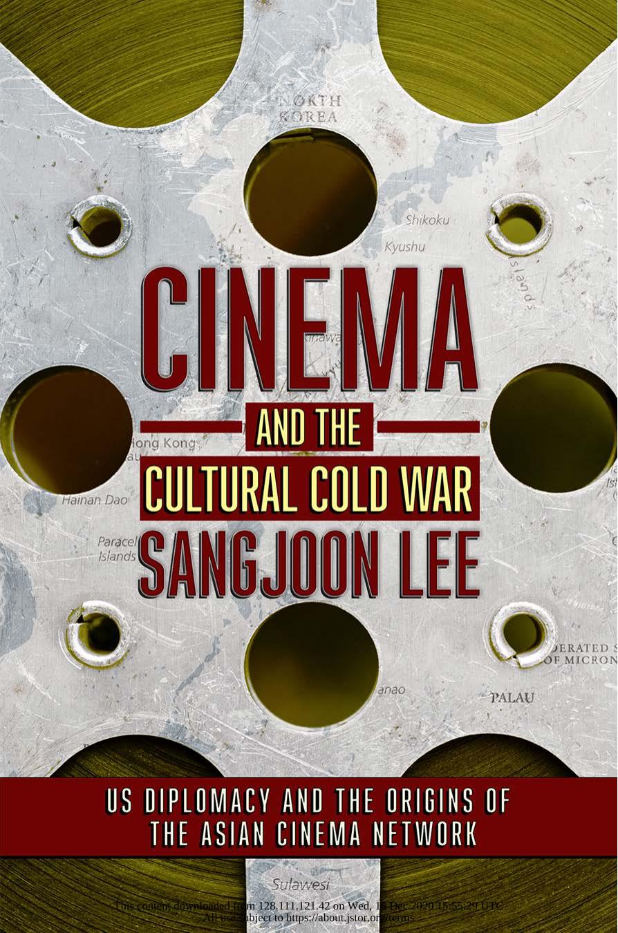 Cinema and the Cultural Cold War: US Diplomacy and the Origins of the Asian Cinema Network by Sangjoon Lee