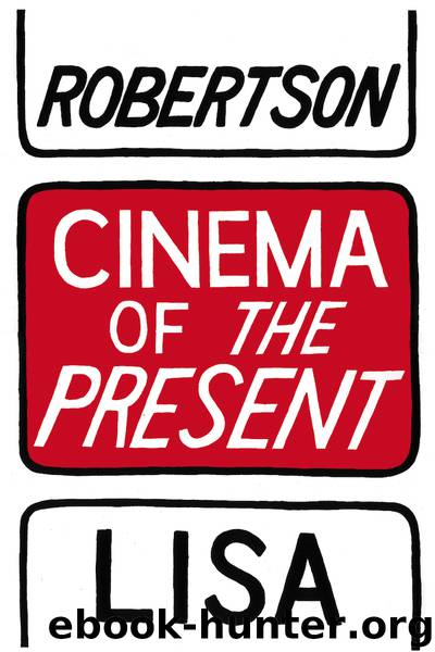 Cinema of the Present by Lisa Robertson