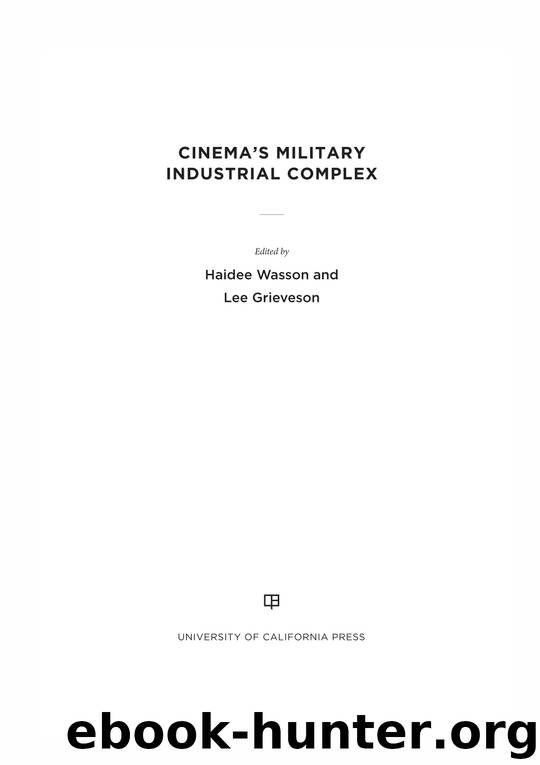 Cinema's Military Industrial Complex by Haidee Wasson & Lee Grieveson
