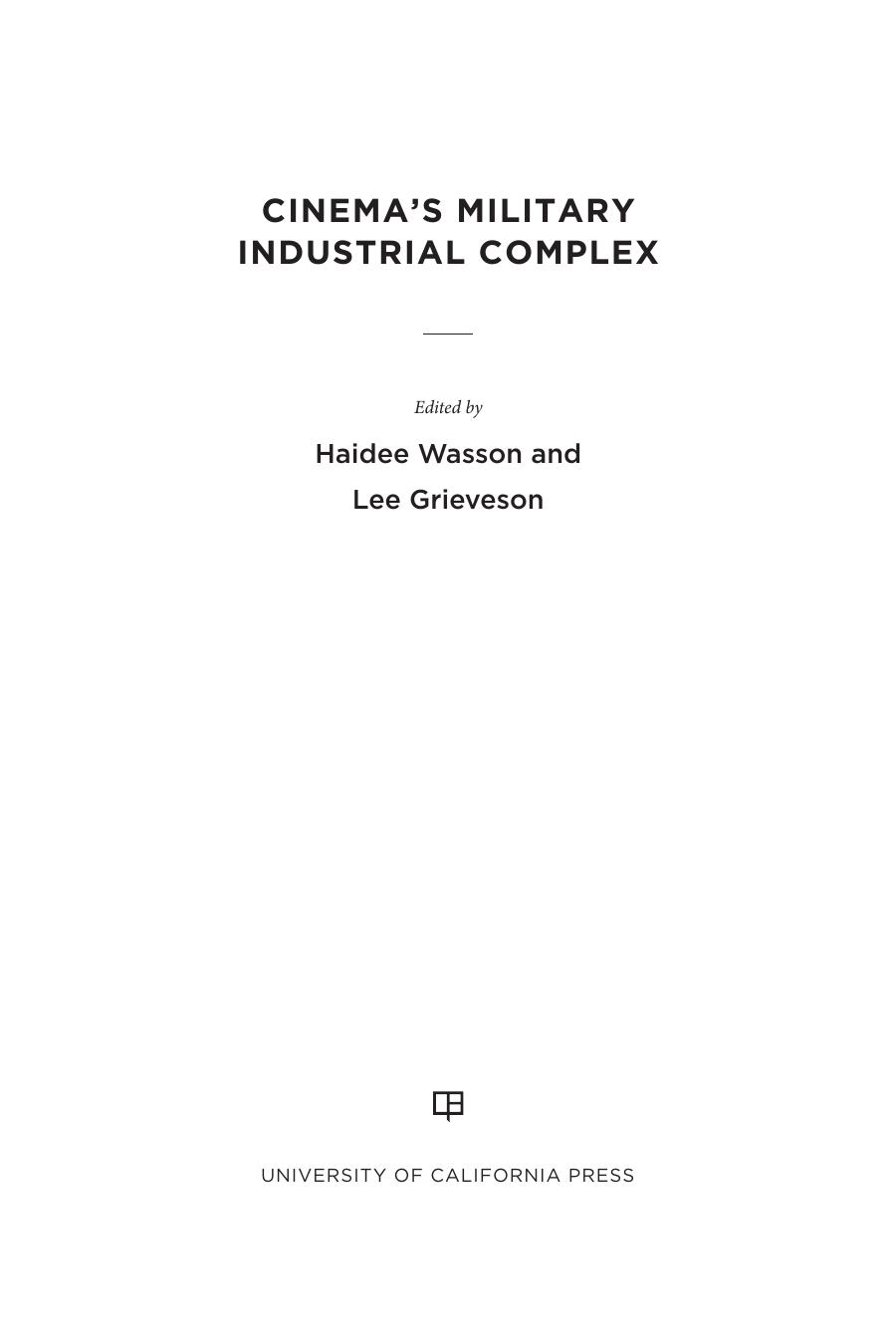 Cinema's Military Industrial Complex by Haidee Wasson (editor) Lee Grieveson (editor)